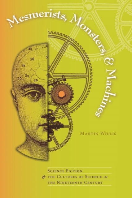 Book cover of: Mesmerists, Monsters, and Machines. By: Martin Willis