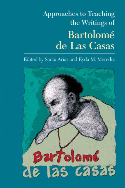 Book cover of: Approaches to Teaching the Writings of Bartolome de Las Casas
