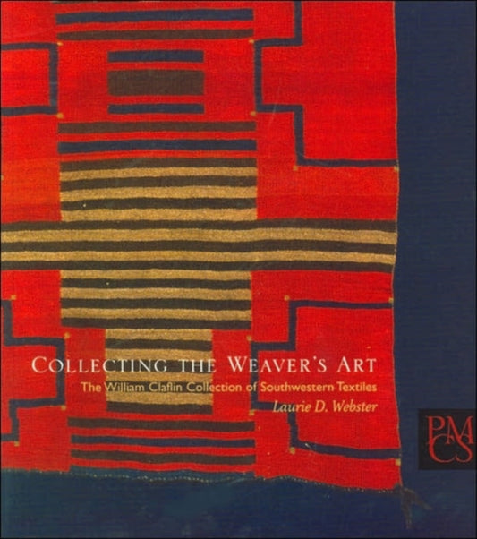 Book cover of: Collecting the Weaver's Art. By: Laurie D. Webster