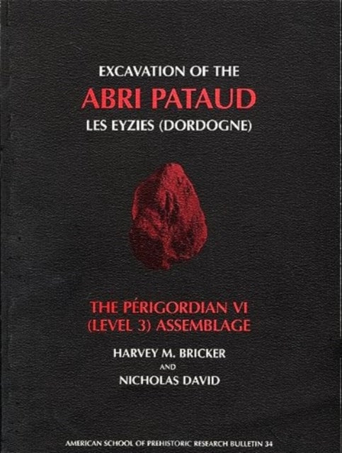 Book cover of: Excavation of the Abri Pataud, Les Eyzies (Dordogne). By: Harvey M. Bricker