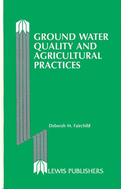 Book cover of: Ground Water Quality and Agricultural Practices