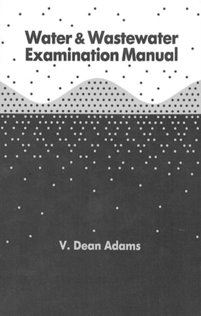 Book cover of: Water and Wastewater Examination Manual