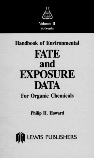 Book cover of: Handbook of Environmental Fate and Exposure Data For Organic Chemicals, Volume II. By: Philip H. Howard
