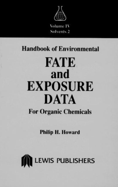Book cover of: Handbook of Environmental Fate and Exposure Data for Organic Chemicals, Volume IV. By: Philip H. Howard