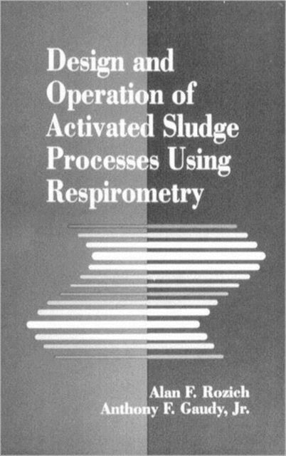 Book cover of: Design and Operation of Activated Sludge Processes Using Respirometry