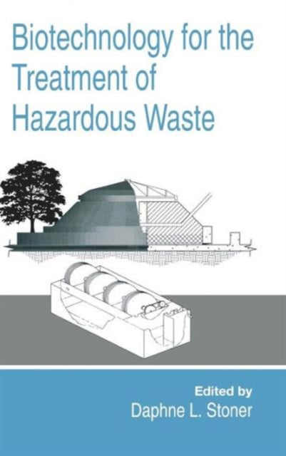 Book cover of: Biotechnology for the Treatment of Hazardous Waste. By: Daphne L. Stoner