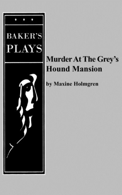 Book cover of: Murder at the Grey's Hound Mansion. By: Maxine Holmgren