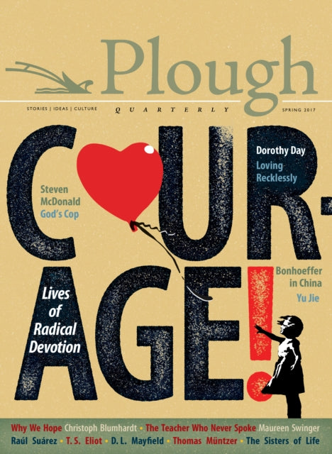 Book cover of: Plough Quarterly No. 12 - Courage. By: Yu Jie