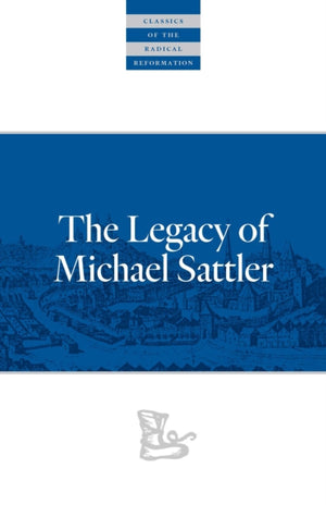 The Legacy of Michael Sattler