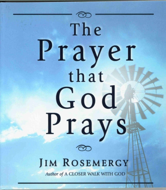Book cover of: Prayer That God Prays. By: Jim Rosemergy