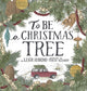 Book cover of: To Be A Christmas Tree. By: Leigh Marino