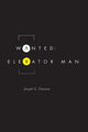 Book cover of: Wanted: Elevator Man. By: Joseph G. Peterson