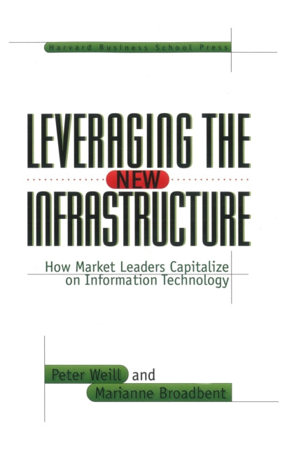 Book cover of: Leveraging the New Infrastructure