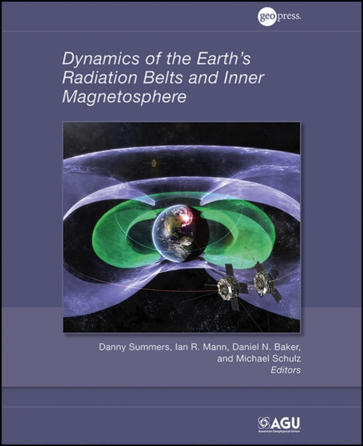 Book cover of: Dynamics of the Earth's Radiation Belts and Inner Magnetosphere. By: Danny Summers