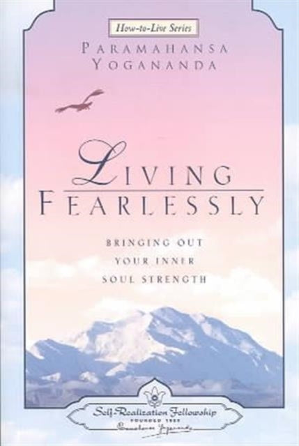 Book cover of: Living Fearlessly. By: Yogananda Paramahansa