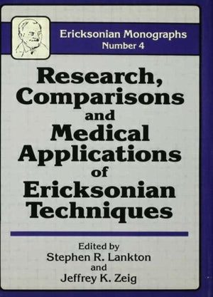 Research Comparisons And Medical Applications Of Ericksonian Techniques