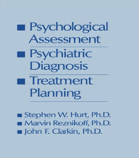 Book cover of: Psychological Assessment, Psychiatric Diagnosis, And Treatment Planning. By: Steven W. Hurt