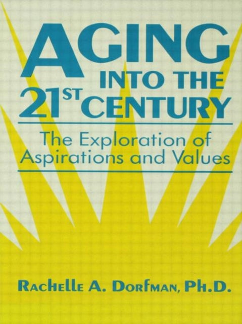 Book cover of: Aging into the 21st Century. By: Rachell Dorfman
