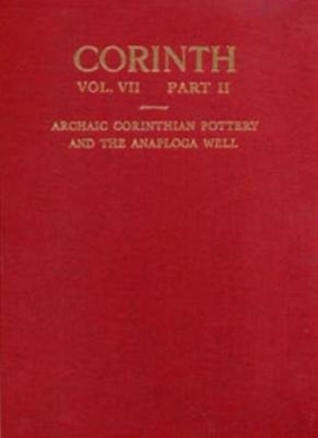Book cover of: Archaic Corinthian Pottery and the Anaploga Well