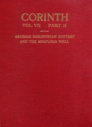 Archaic Corinthian Pottery and the Anaploga Well