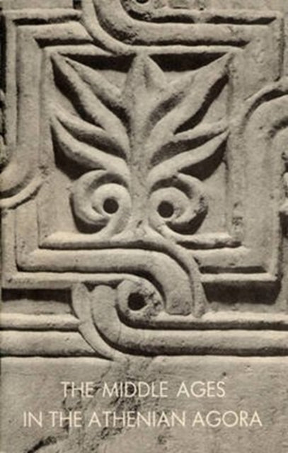 Book cover of: Middle Ages in the Athenian Agora. By: Alison Frantz