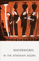 Book cover of: Waterworks in the Athenian Agora. By: Mabel Lang