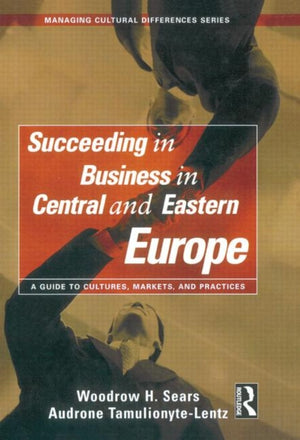 Succeeding in Business in Central and Eastern Europe