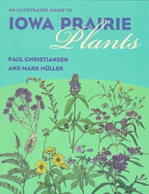 Book cover of: Illustrated Guide to Iowa Prairie Plants