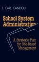 Book cover of: School System Administration. By: I. Carl Candoli