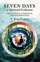 Book cover of: Seven Days of Spiritual Evolution. By: E. Kent Rogers