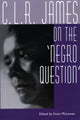 Book cover of: C. L. R. James on the Negro Question