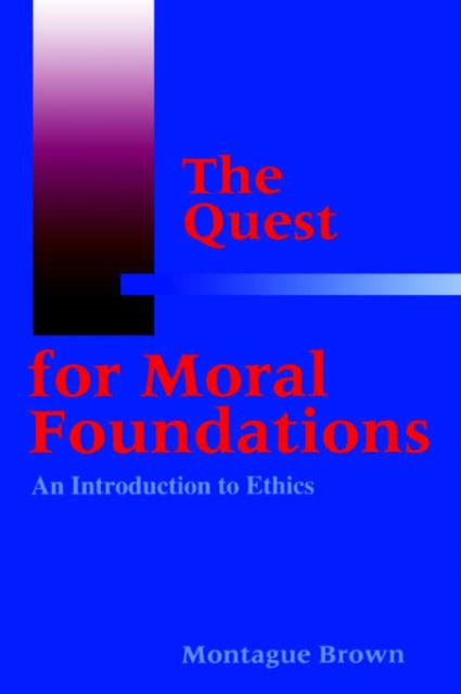 Book cover of: Quest for Moral Foundations. By: Montague Brown