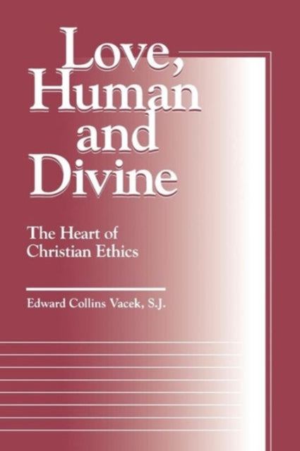 Book cover of: Love, Human and Divine. By: Edward Collins Vacek