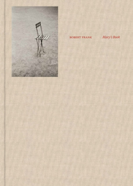 Book cover of: Robert Frank: Mary’s Book. By: Robert Frank
