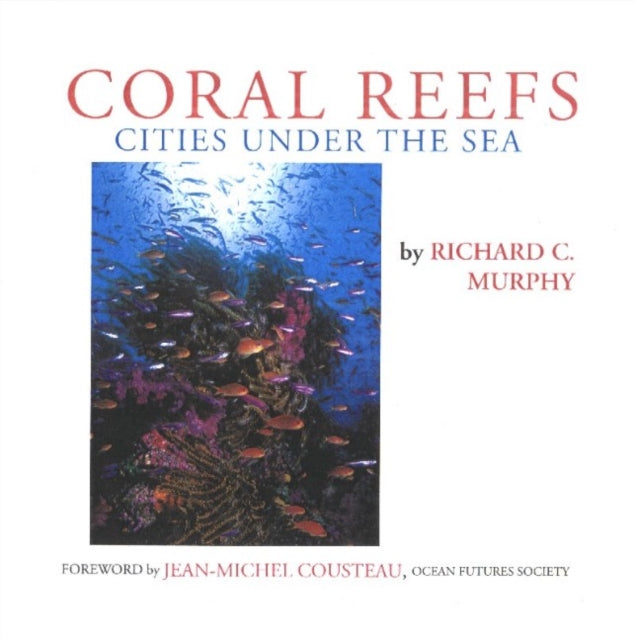 Book cover of: Coral Reefs. By: Richard C. Murphy