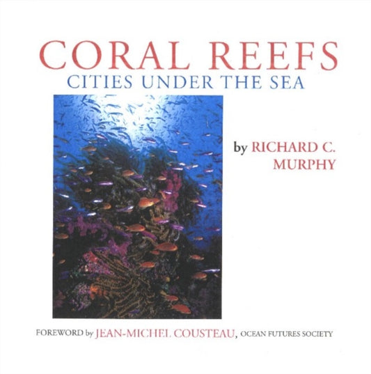 Book cover of: Coral Reefs. By: Richard C. Murphy