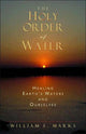 Book cover of: Holy Order of Water. By: William E. Marks