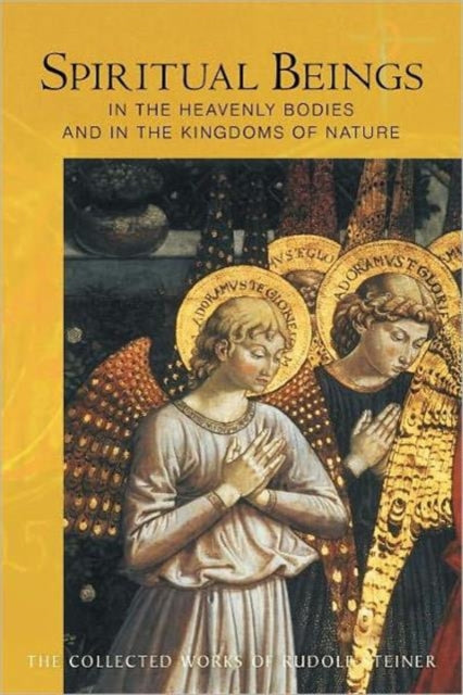 Book cover of: Spiritual Beings in the Heavenly Bodies and in the Kingdoms of Nature. By: Rudolf Steiner