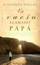 Book cover of: Un vacio llamado papa. By: H. Norman Wright