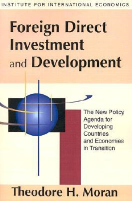 Book cover of: Foreign Direct Investment and Development – The New Policy Agenda for Developing Countries and Economies in Transition