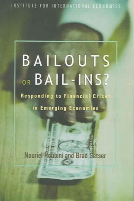 Book cover of: Bailouts or Bail–Ins? – Responding to Financial Crises in Emerging Economies. By: Nouriel Roubini
