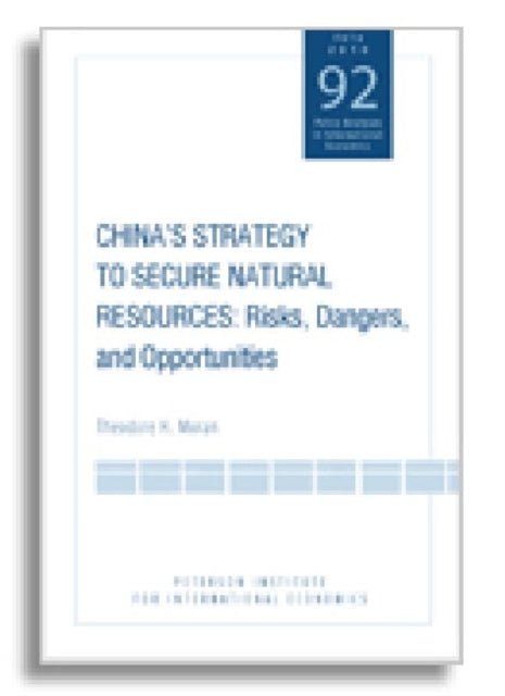 Book cover of: China`s Strategy to Secure Natural Resources – Risks, Dangers, and Opportunities. By: Theodore H. Moran