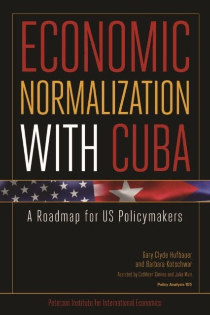 Book cover of: Economic Normalization with Cuba – A Roadmap for US Policymakers. By: Gary Clyde Hufbauer