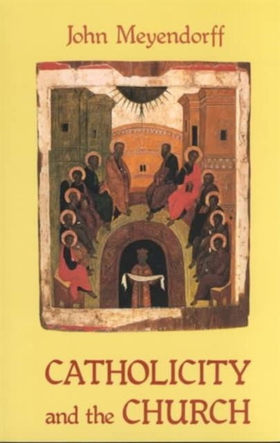 Book cover of: Catholicity and the Church. By: John Meyendorff