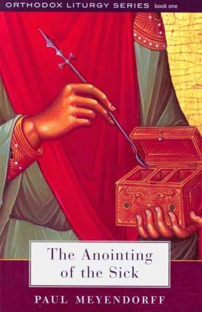 Book cover of: Anointing of the Sick. By: Paul Meyendorff