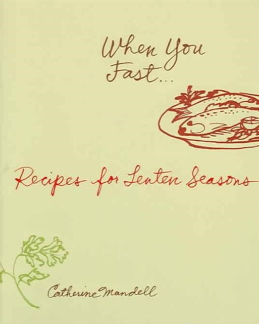 Book cover of: When You Fast: Recipes for Lenten S. By: Catherine Mandell