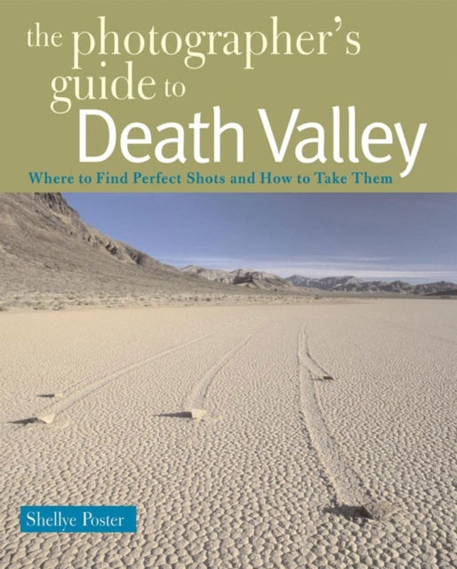 Book cover of: Photographer's Guide to Death Valley