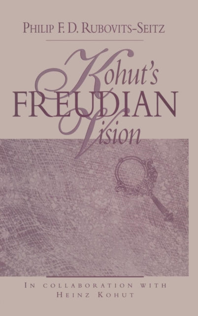 Book cover of: Kohut's Freudian Vision