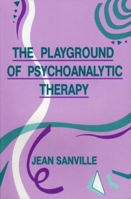 Book cover of: Playground of Psychoanalytic Therapy. By: Jean Sanville
