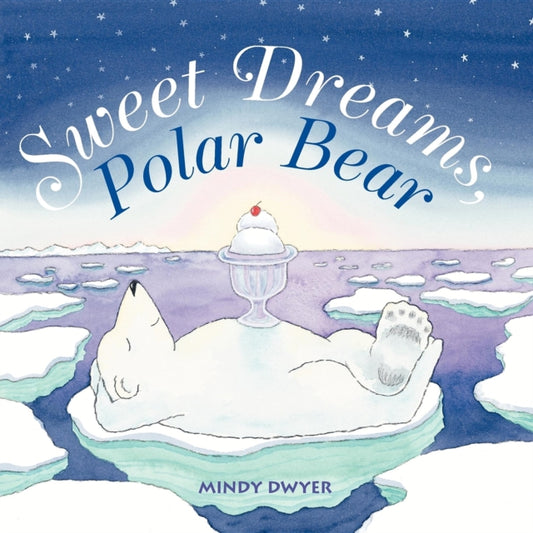 Book cover of: Sweet Dreams, Polar Bear